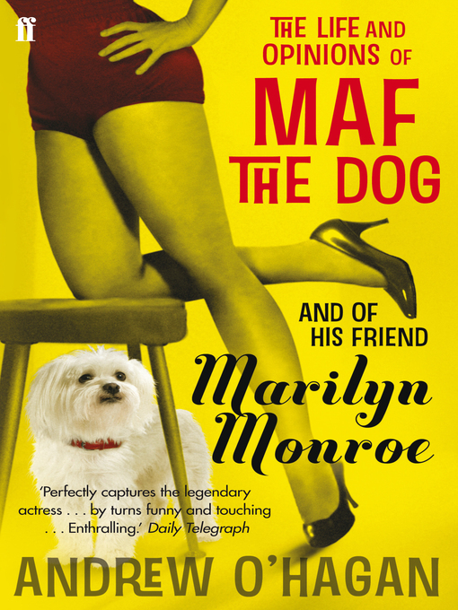 Title details for The Life and Opinions of Maf the Dog, and of His Friend Marilyn Monroe by Andrew O'Hagan - Wait list